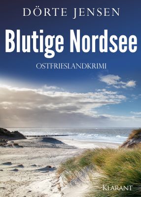 blutige nordsee pm - Neuerscheinung: Ostfrieslandkrimi "Blutige Nordsee" von Dörte Jensen im Klarant Verlag