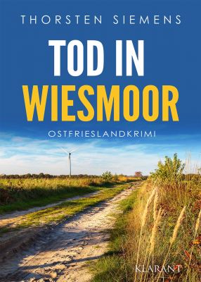 tod in wiesmoor coverpm - Neuerscheinung: Ostfrieslandkrimi "Tod in Wiesmoor" von Thorsten Siemens im Klarant Verlag