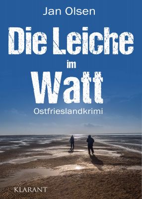 die leiche im watt cover klein psd - Neuerscheinung: Ostfrieslandkrimi "Die Leiche im Watt" von Jan Olsen im Klarant Verlag
