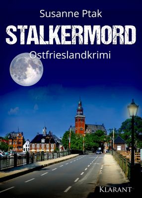 stalkermord cover klein - Neuerscheinung: Ostfrieslandkrimi "Stalkermord" von Susanne Ptak im Klarant Verlag