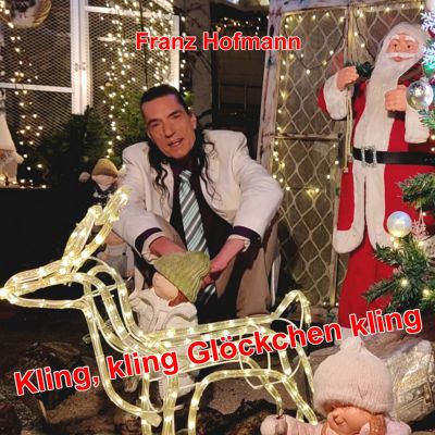 franz hofmann kling kling gloeckchen cover - Kling kling Glöcklein - der Weihnachtssong von Franz Hofmann