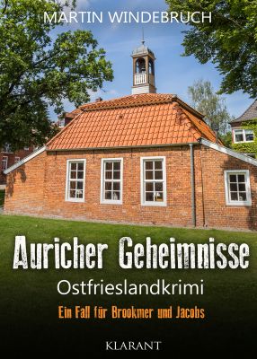 auricher geheimnisse pm - Neuerscheinung: Ostfrieslandkrimi "Auricher Geheimnisse" von Martin Windebruch im Klarant Verlag