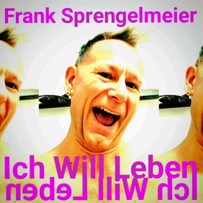 frank strengelmeier ich will leben cover - "Ich will leben" - der neue Song von Newcomer Frank Sprengelmeier