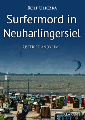 surfermord cover gross - Neuerscheinung: Ostfrieslandkrimi "Surfermord in Neuharlingersiel" von Rolf Uliczka im Klarant Verlag