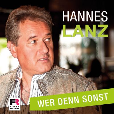 hanneslanzwerdennsonstonlinecover1 - Wer denn sonst-der neue Austroschlager von Hannes Lanz