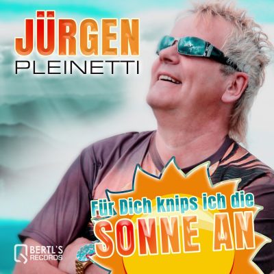 juergen pleinetti fuer dich knips ich die sonne an cover1 - Jürgen Pleinetti-Für Dich knips ich die Sonne an