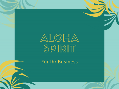 aloha spirit - ALOHA Spirit für Ihr Business