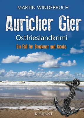auricher gier pm - Neuerscheinung: Ostfrieslandkrimi "Auricher Gier" von Martin Windebruch im Klarant Verlag