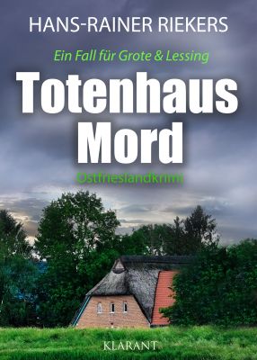 totenhausmord gr - Neuerscheinung: Ostfrieslandkrimi "Totenhausmord" von Hans-Rainer Riekers im Klarant Verlag