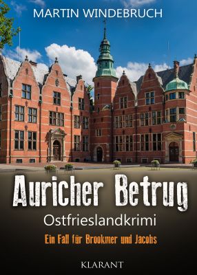 auricher betrug pm - Neuerscheinung: Ostfrieslandkrimi "Auricher Betrug" von Martin Windebruch im Klarant Verlag