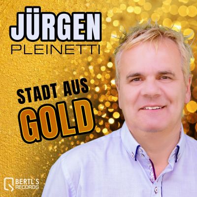 juergen pleinetti stadt aus gold cover3500px - Stadt aus Gold - der neue Song von Jürgen Pleinetti