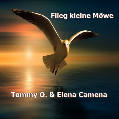 tommy o elena camena moewe cover - Tommy O. & Elena Camena - Flieg kleine Möwe
