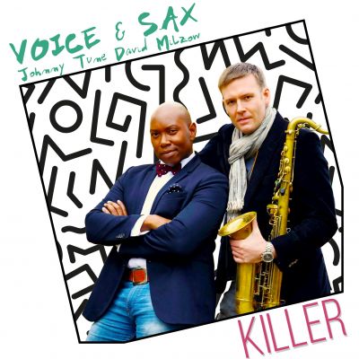 voice and sax frontcover - Voice and Sax (Johnny Tune und David Milzow) veröffentlichen Ihre Debütsingle "KILLER"!